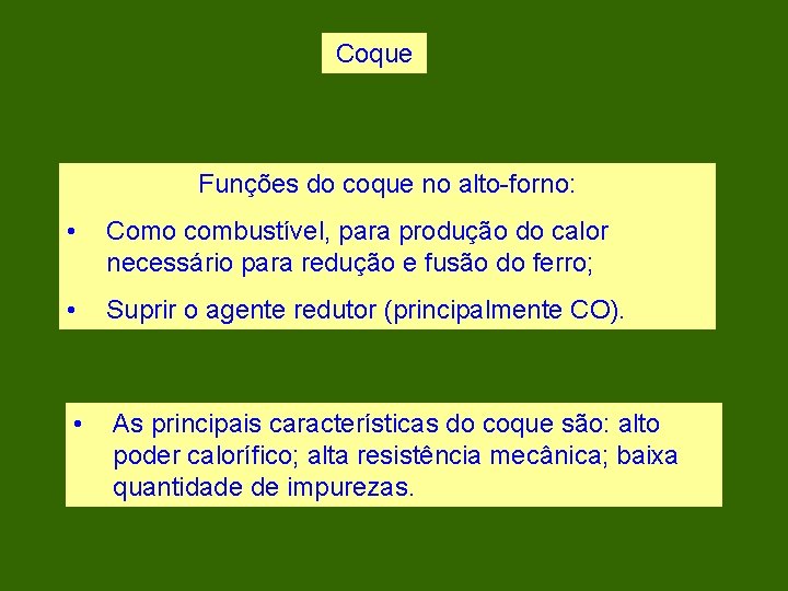 Coque Funções do coque no alto-forno: • Como combustível, para produção do calor necessário