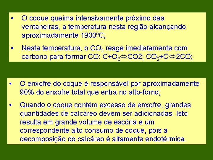  • O coque queima intensivamente próximo das ventaneiras, a temperatura nesta região alcançando