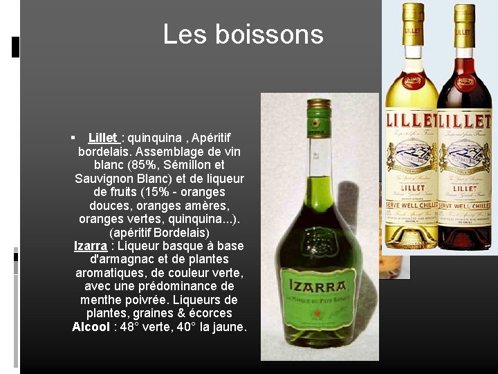 Les boissons Lillet : quina , Apéritif bordelais. Assemblage de vin blanc (85%, Sémillon