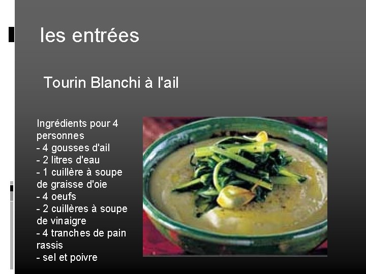 les entrées Tourin Blanchi à l'ail Ingrédients pour 4 personnes - 4 gousses d'ail