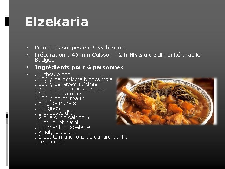 Elzekaria Reine des soupes en Pays basque. Préparation : 45 min Cuisson : 2