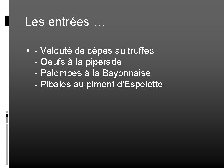 Les entrées … - Velouté de cèpes au truffes - Oeufs à la piperade