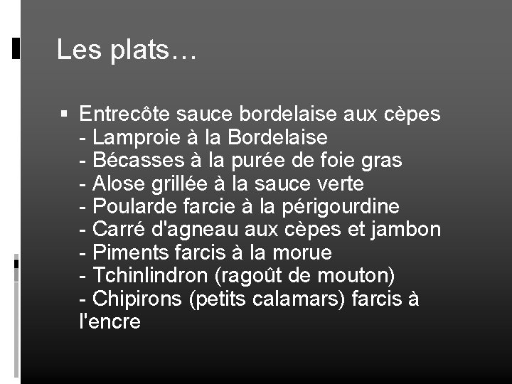 Les plats… Entrecôte sauce bordelaise aux cèpes - Lamproie à la Bordelaise - Bécasses