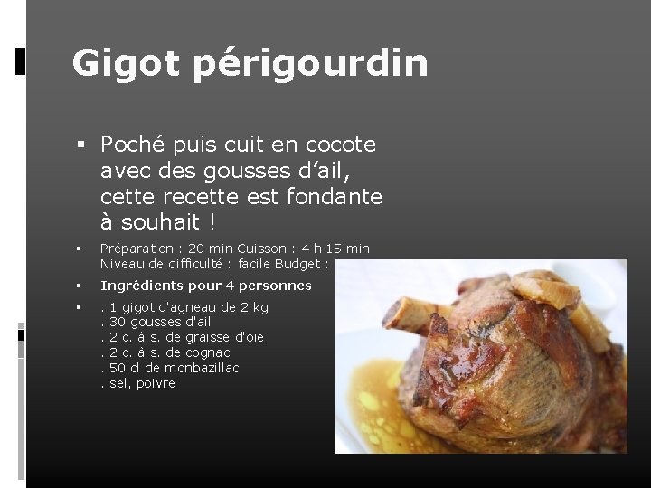 Gigot périgourdin Poché puis cuit en cocote avec des gousses d’ail, cette recette est