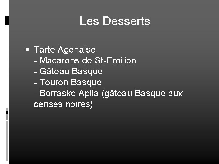 Les Desserts Tarte Agenaise - Macarons de St-Emilion - Gâteau Basque - Touron Basque