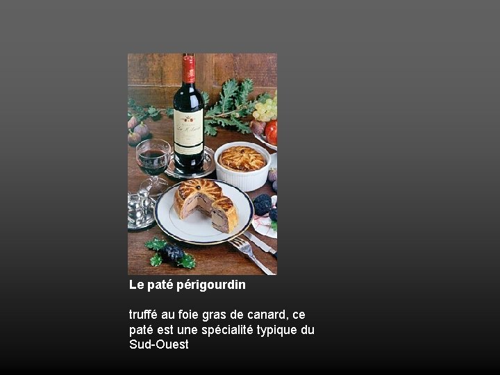 Le paté périgourdin truffé au foie gras de canard, ce paté est une spécialité