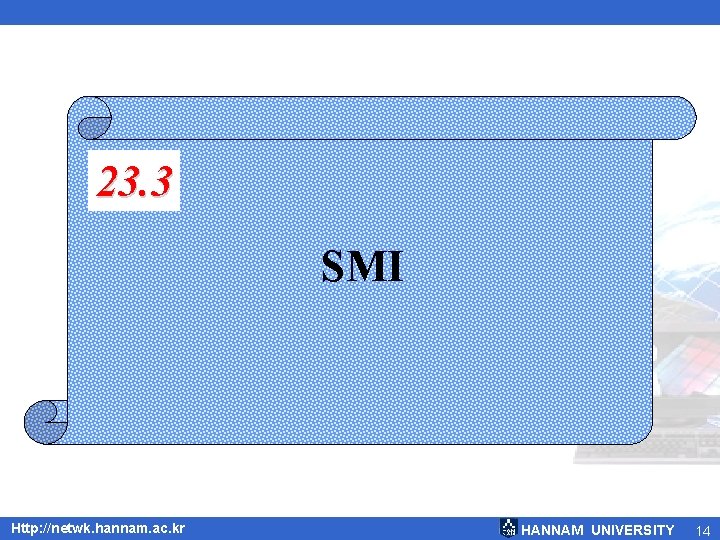 23. 3 SMI Http: //netwk. hannam. ac. kr HANNAM UNIVERSITY 14 