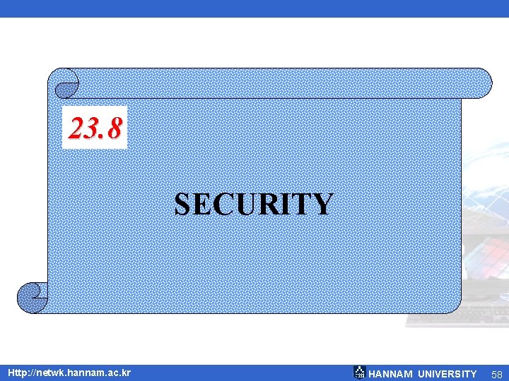 23. 8 SECURITY Http: //netwk. hannam. ac. kr HANNAM UNIVERSITY 58 