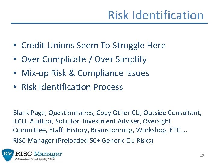 Risk Identification • • Credit Unions Seem To Struggle Here Over Complicate / Over