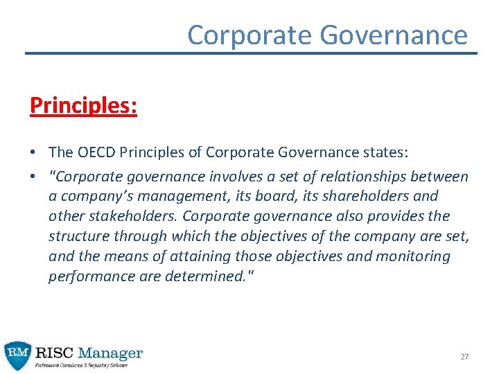 Corporate Governance Principles: • The OECD Principles of Corporate Governance states: • "Corporate governance Corporate Governance Principles: • The OECD Principles of Corporate Governance states: • "Corporate governance