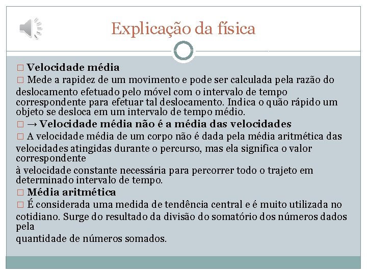 Explicação da física � Velocidade média � Mede a rapidez de um movimento e Explicação da física � Velocidade média � Mede a rapidez de um movimento e
