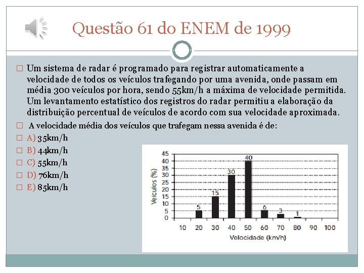Questão 61 do ENEM de 1999 � Um sistema de radar é programado para Questão 61 do ENEM de 1999 � Um sistema de radar é programado para