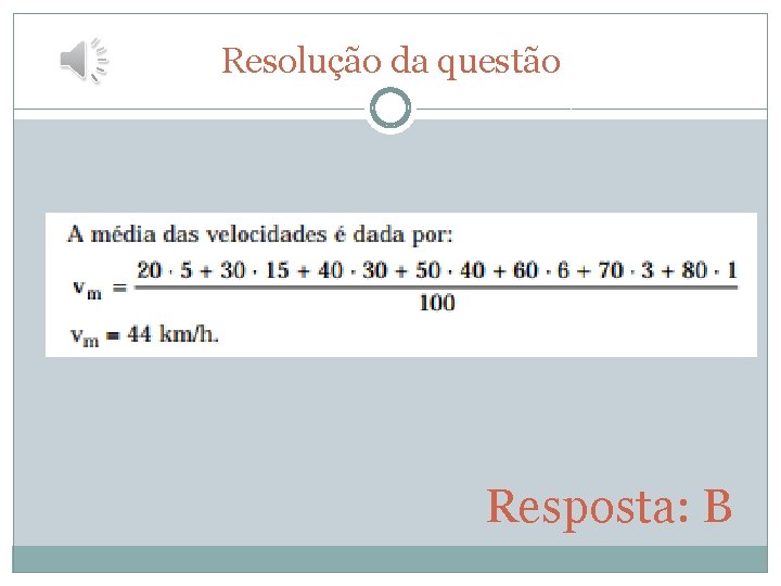 Resolução da questão Resposta: B Resolução da questão Resposta: B