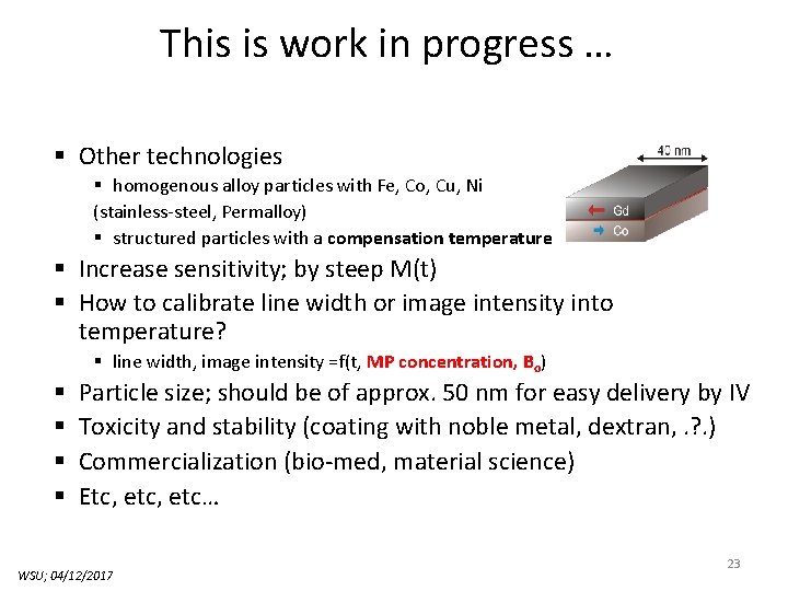 This is work in progress … § Other technologies § homogenous alloy particles with