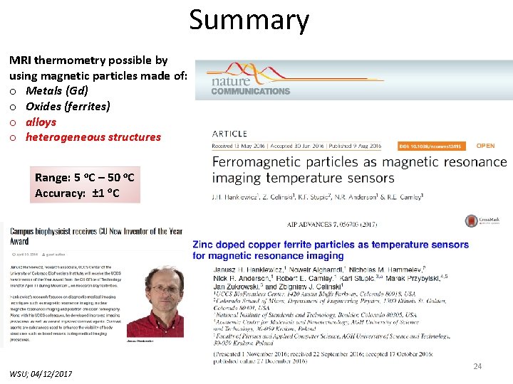 Summary MRI thermometry possible by using magnetic particles made of: o Metals (Gd) o