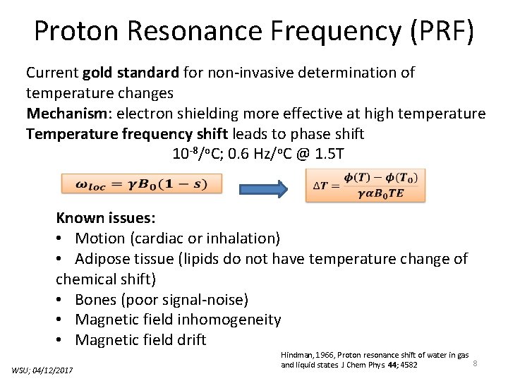 Proton Resonance Frequency (PRF) Current gold standard for non-invasive determination of temperature changes Mechanism: