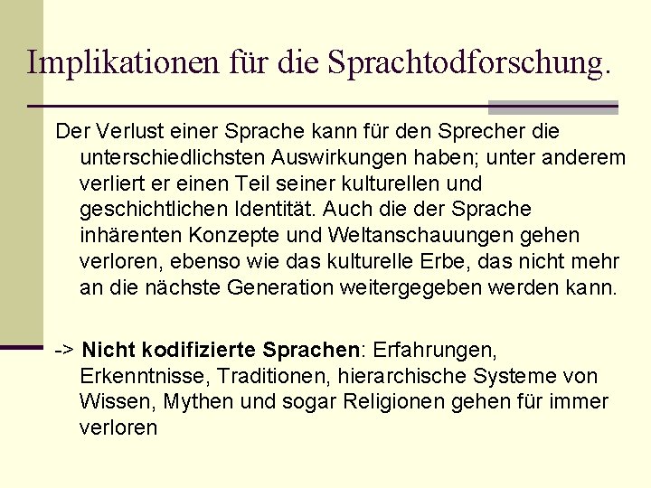 Implikationen für die Sprachtodforschung. Der Verlust einer Sprache kann für den Sprecher die unterschiedlichsten