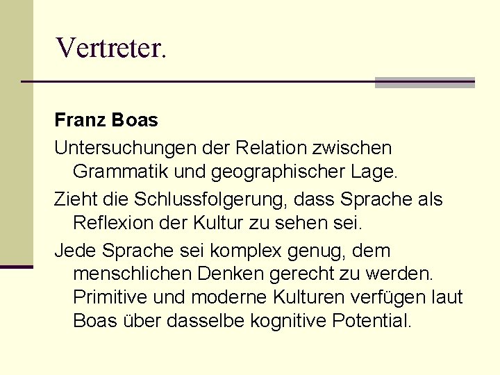 Vertreter. Franz Boas Untersuchungen der Relation zwischen Grammatik und geographischer Lage. Zieht die Schlussfolgerung,