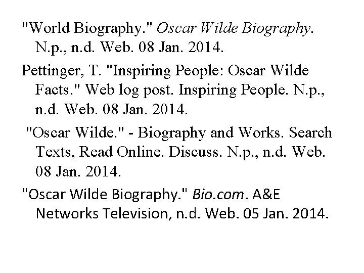 "World Biography. " Oscar Wilde Biography. N. p. , n. d. Web. 08 Jan.