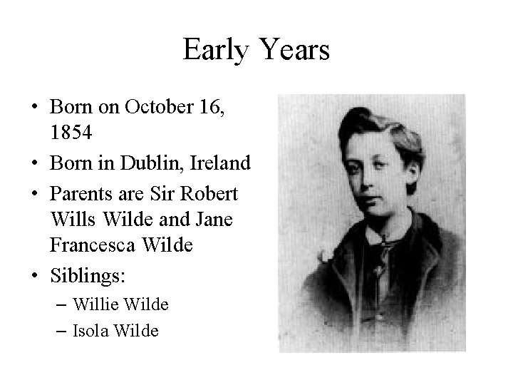 Early Years • Born on October 16, 1854 • Born in Dublin, Ireland •