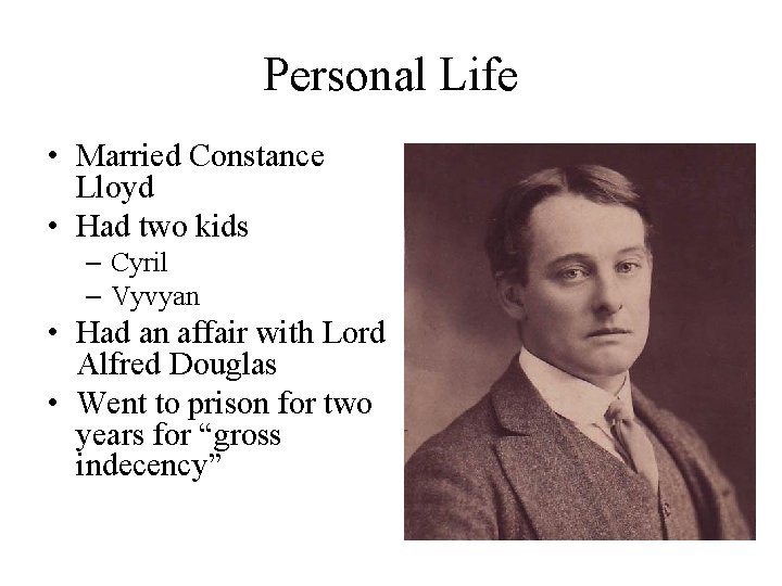 Personal Life • Married Constance Lloyd • Had two kids – Cyril – Vyvyan