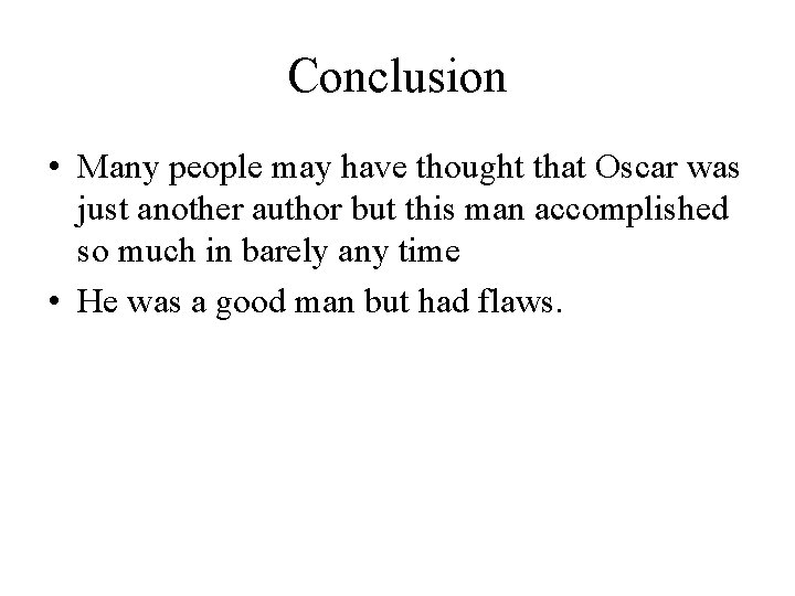Conclusion • Many people may have thought that Oscar was just another author but
