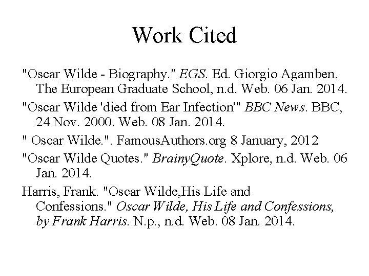Work Cited "Oscar Wilde - Biography. " EGS. Ed. Giorgio Agamben. The European Graduate
