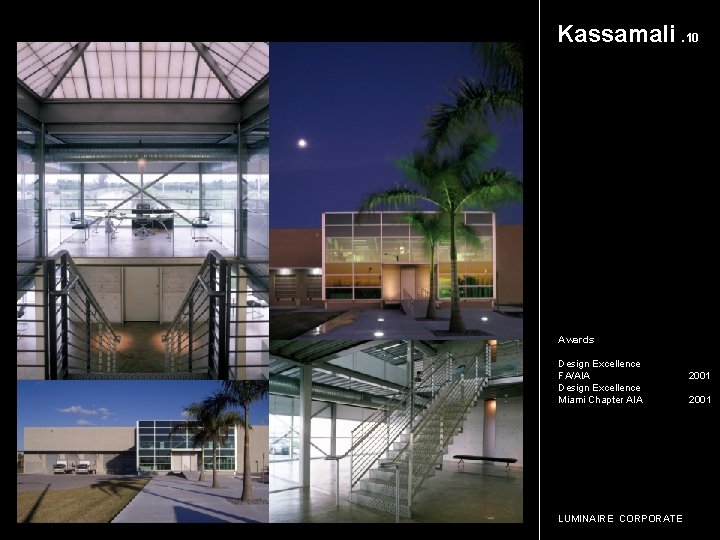 Kassamali. 10 Awards Design Excellence FA/AIA 2001 Design Excellence Miami Chapter AIA 2001 LUMINAIRE
