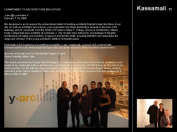 COMMITMENT TO ARCHITECTURE EDUCATION y-arc @ Luminaire X February 7 -14, 2009 We developed