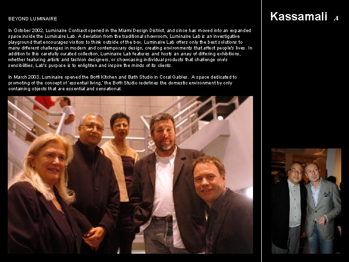 BEYOND LUMINAIRE In October 2002, Luminaire Contract opened in the Miami Design District, and
