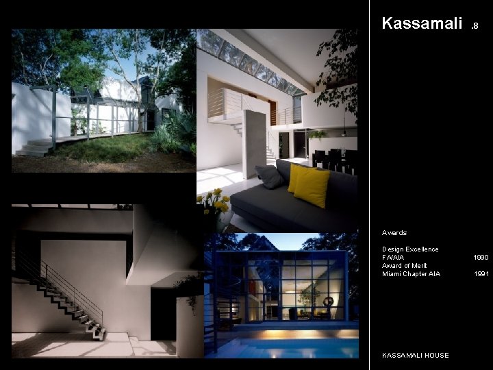 Kassamali . 8 Awards Design Excellence FA/AIA 1990 Award of Merit Miami Chapter AIA