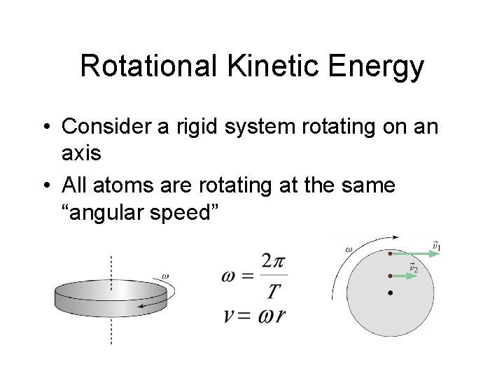Rotational Kinetic Energy • Consider a rigid system rotating on an axis • All