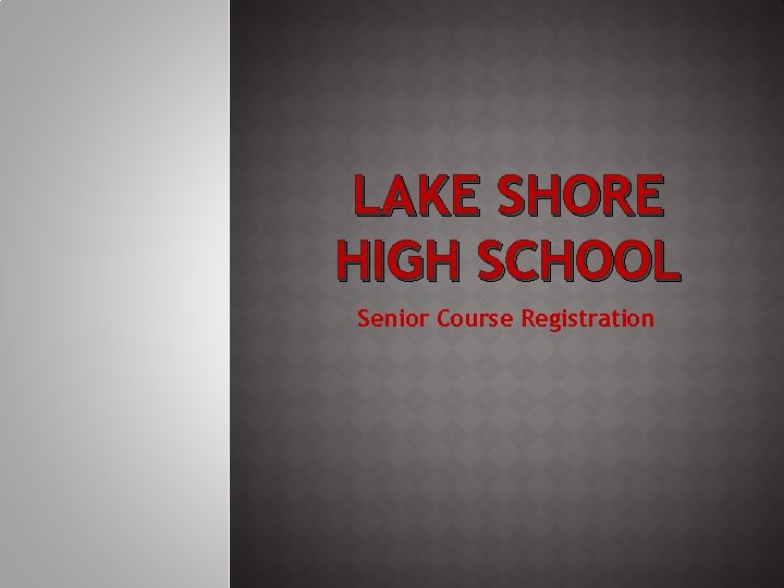 LAKE SHORE HIGH SCHOOL Senior Course Registration 