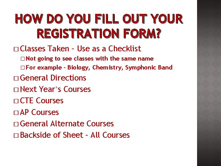 HOW DO YOU FILL OUT YOUR REGISTRATION FORM? � Classes Taken – Use as