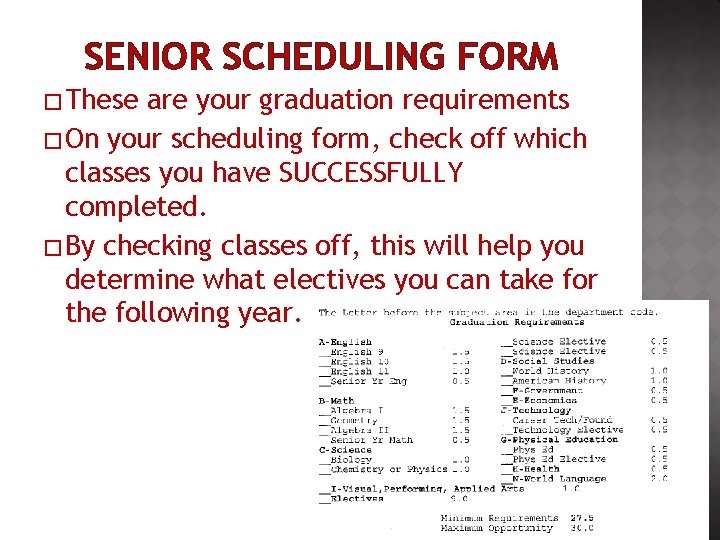 SENIOR SCHEDULING FORM �These are your graduation requirements �On your scheduling form, check off