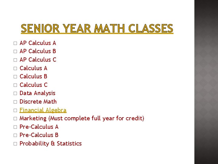 SENIOR YEAR MATH CLASSES � � � � AP Calculus A AP Calculus B