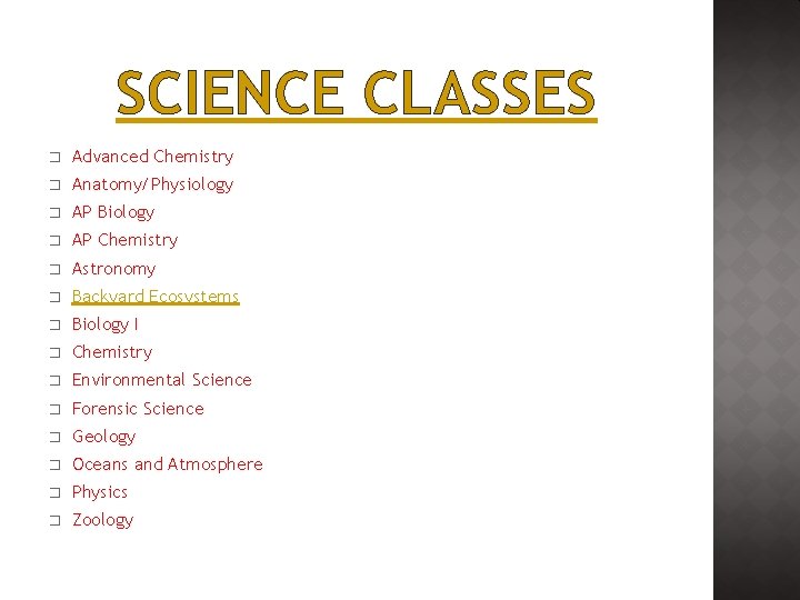 SCIENCE CLASSES � Advanced Chemistry � Anatomy/Physiology � AP Biology � AP Chemistry �