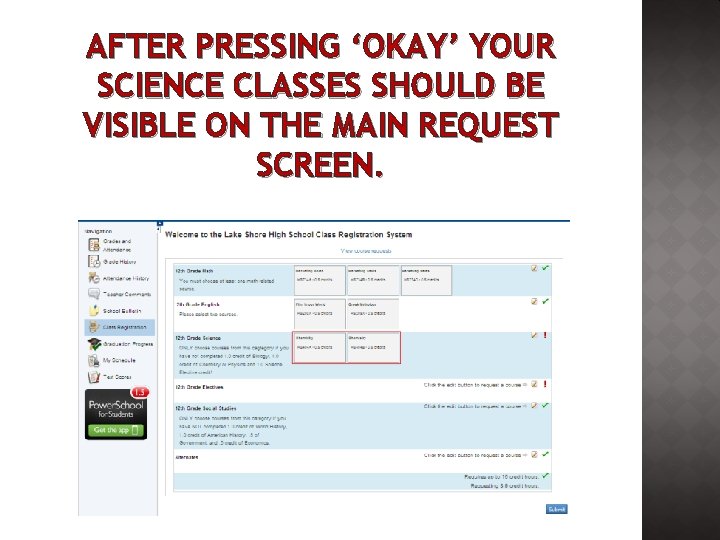 AFTER PRESSING ‘OKAY’ YOUR SCIENCE CLASSES SHOULD BE VISIBLE ON THE MAIN REQUEST SCREEN.