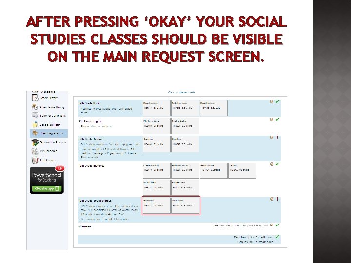 AFTER PRESSING ‘OKAY’ YOUR SOCIAL STUDIES CLASSES SHOULD BE VISIBLE ON THE MAIN REQUEST