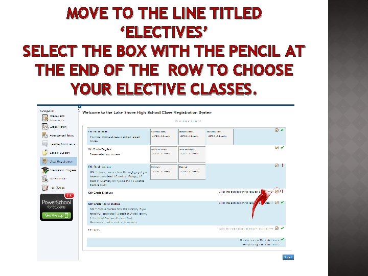 MOVE TO THE LINE TITLED ‘ELECTIVES’ SELECT THE BOX WITH THE PENCIL AT THE