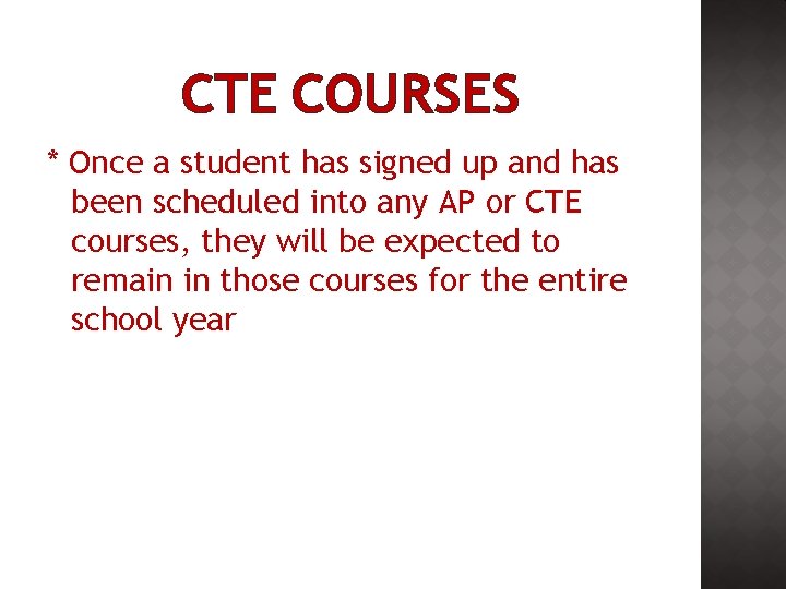 CTE COURSES * Once a student has signed up and has been scheduled into