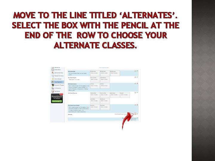 MOVE TO THE LINE TITLED ‘ALTERNATES’. SELECT THE BOX WITH THE PENCIL AT THE