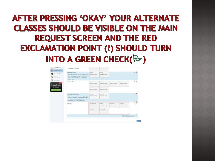 AFTER PRESSING ‘OKAY’ YOUR ALTERNATE CLASSES SHOULD BE VISIBLE ON THE MAIN REQUEST SCREEN