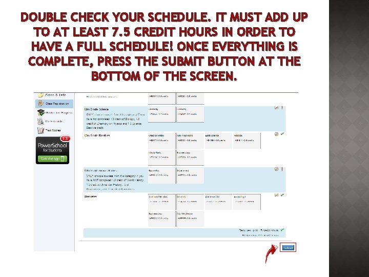 DOUBLE CHECK YOUR SCHEDULE. IT MUST ADD UP TO AT LEAST 7. 5 CREDIT