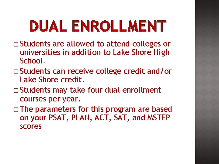 DUAL ENROLLMENT � Students are allowed to attend colleges or universities in addition to
