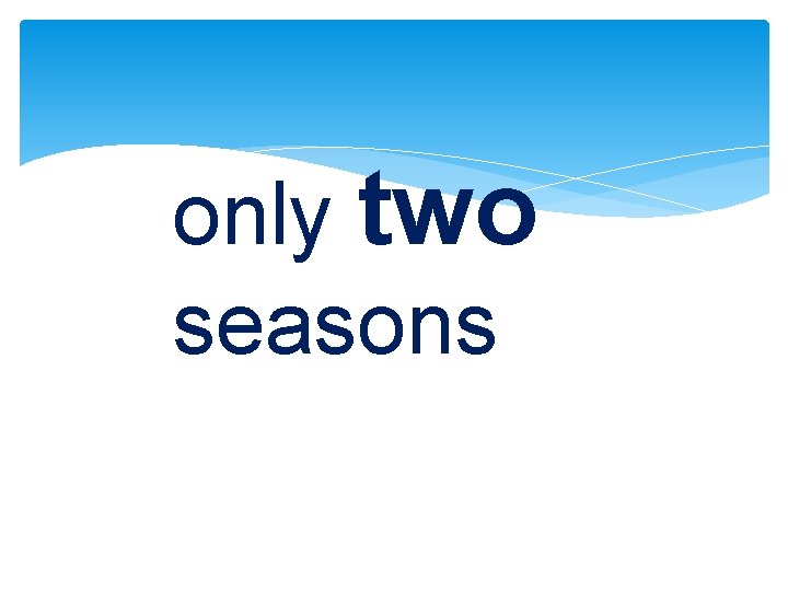 only two seasons 