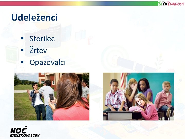 Udeleženci § Storilec § Žrtev § Opazovalci 