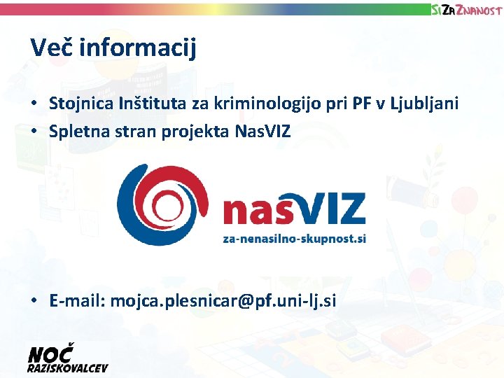 Več informacij • Stojnica Inštituta za kriminologijo pri PF v Ljubljani • Spletna stran