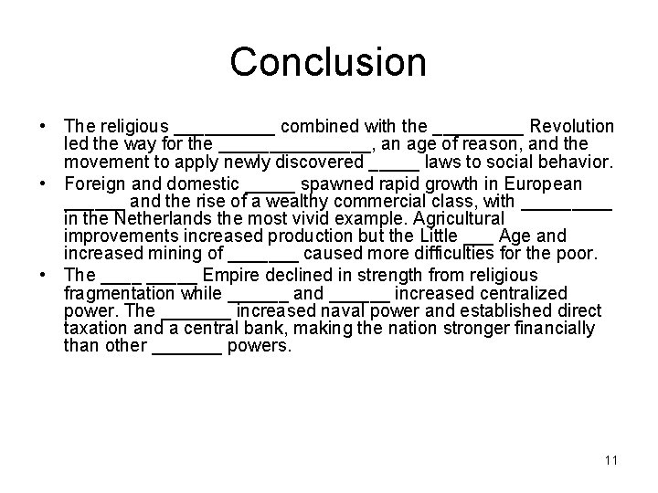 Conclusion • The religious _____ combined with the _____ Revolution led the way for