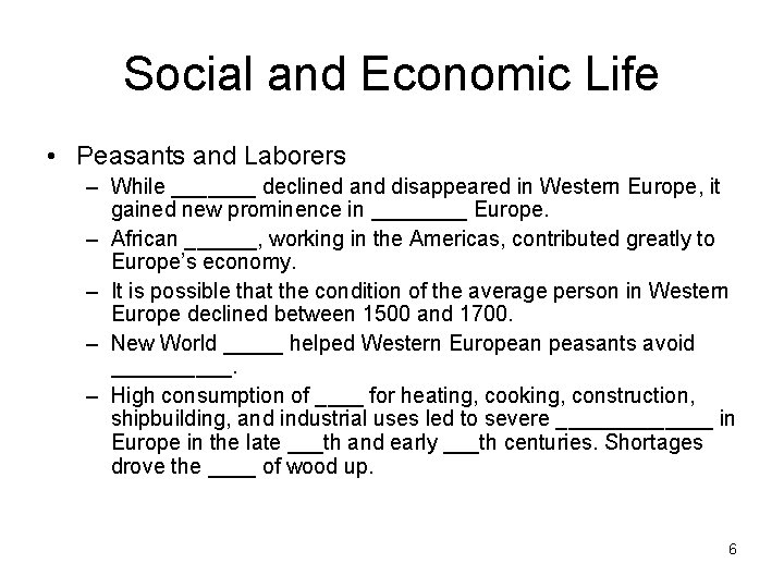 Social and Economic Life • Peasants and Laborers – While _______ declined and disappeared